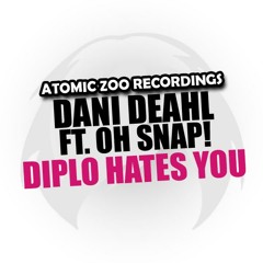 Dani Deahl feat. Oh Snap! - Diplo Hates You (Dani's Secret Synth Mix)