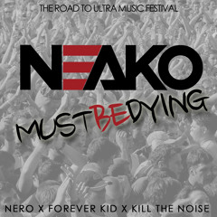 Must Be Dying (Nero X ForeverKID X Kill The Noise)