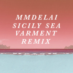 Mmdelai - Sicily Sea (Varment Remix)