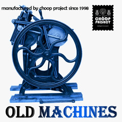 Choop project - OLD Machines (EP Magic Serfing)