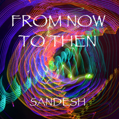 FROM NOW TO THEN