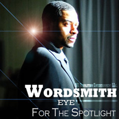 Wordsmith - Eye for the Spotlight Feat. Steven Drakes (Produced by Certified) (2011)