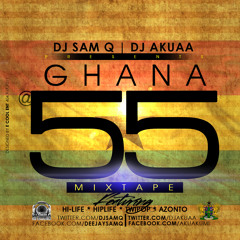 DJ SAM Q & DJ AKUAA PRESENTS GHANA @ 55 MIXTAPE