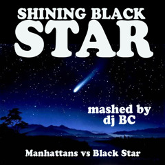 dj BC - Shining Black Star (Black Star vs Manhattans)