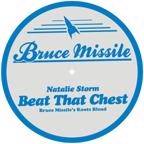 Natalie Storm - Beat That Chest (Click Buy For Free Download) (Bruce Missile´s Koots Blend)
