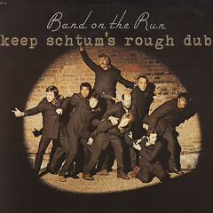 Band On The Run (Keep Schtums Rough Dub Edit) - Wings [Low Rez/Unmastered]