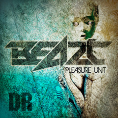 BEAZT PLEASURE UNIT- Out Now!!! [DIRTY RECORDZ]
