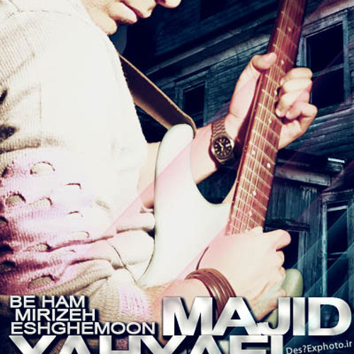 Majid Yahyaei - Beham Mirizeh Eshghemon