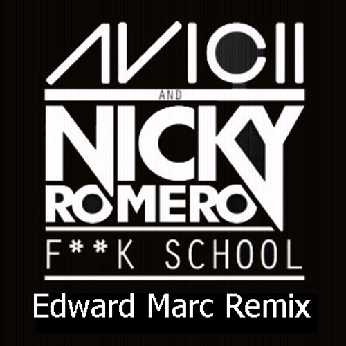 Avicii ft Nicky Romero - Fuck School (Edward Marc Remix) //Free Download //