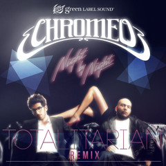 Chromeo - Night by Night (Totalitarian Remix)