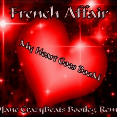 French Affair - My Heart Goes Boom (DJane CrazyBeats Bootleg Remix)