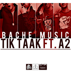 Tik Taak Feat. A2 - Bache Music
