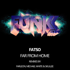 Fatso - Far From Home (Farleon Remix) *OUT NOW*