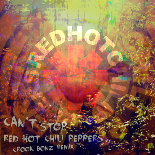 Stream Red Hot Chili Peppers Can't Stop (Crook Bonz 2012 remix) by