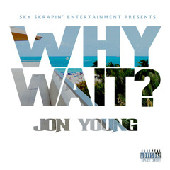 Why Wait?