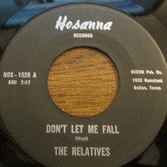 The Relatives - Don't Let Me Fall (Hosanna)