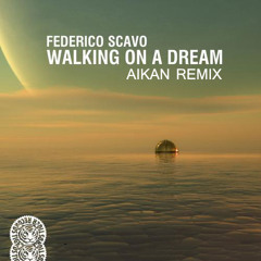 Federico Scavo - Walking On A Dream (Aikan Remix)