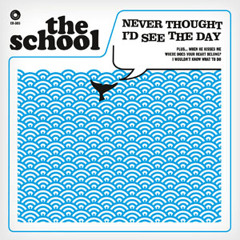 The School - Never Thought I'd See The Day