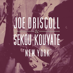 Joe Driscoll and Sekou Kouyate - New York