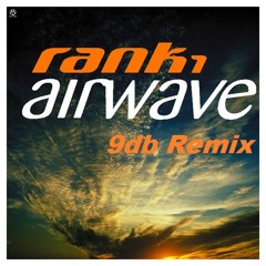 Rank1 - Airwave ( 9db Remix )