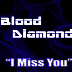 Blood Diamond - I Miss You
