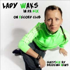 Breaking News - Lady Waks RadioShow Guestmix