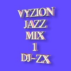 Vyzion Jazz Mix 1 w DJ-ZX