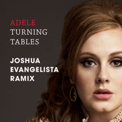 Adele - Turning Tables (Josh Evangelista Remix)