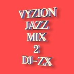 Vyzion Jazz Mix 2 w DJ-ZX