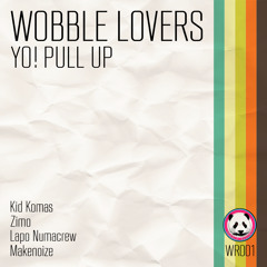 Wobble Lovers - Yo! Pull Up