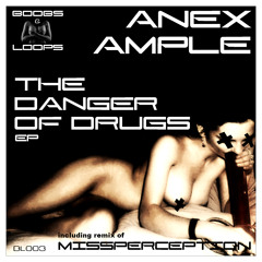 Anex Ample - The Dangers Of Drugs (Amian & Longer Hardgroove Rmx)