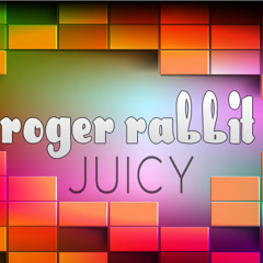 Roger Rabbit - Juicy(Sample Edit)