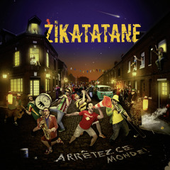 Zikatatane - Arrêtez ce monde !