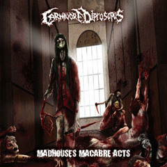 Carnivore Diprosopus - Madhouse's Macabre Acts - 07 Dancing With My Son's Corpse
