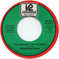 Barbara Hall - You Brought It On Yourself