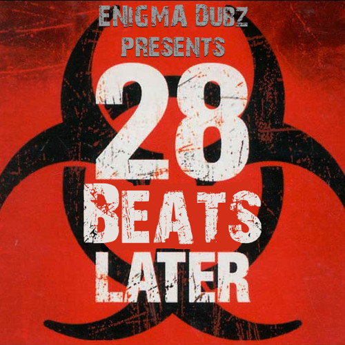 Stream ENiGMA Dubz - 28 Beats Later (Check The Description) FREE.