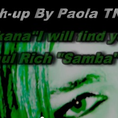 Mohikana-i will find you/Paul Ritch Samba(PAOLATNT mash-up)3rd WINNER CONTEST MORETHANSKRILLEX
