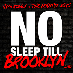 Ryan Riback vs The Beastie Boys - No Sleep Till Brooklyn 2012 **FREE DOWNLOAD**