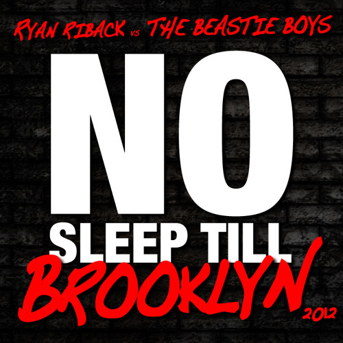 Stream Ryan Riback vs The Beastie Boys - No Sleep Till Brooklyn 2012 **FREE  DOWNLOAD** by ryanriback | Listen online for free on SoundCloud