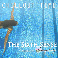 CHILLOUT TIME - The Sixth Sense (mixed by SpringLady)