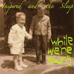 Inspired And The Sleep - While We're Young (MAU Remix)