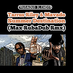 Summer Destination (Max RubaDub Rmx) - Tarrus Riley & Mavado