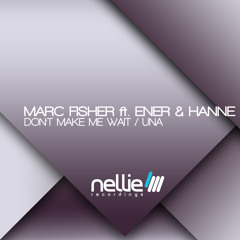 Marc Fisher ft. Ener & Hanne - Don't Make Me Wait (Original Mix)