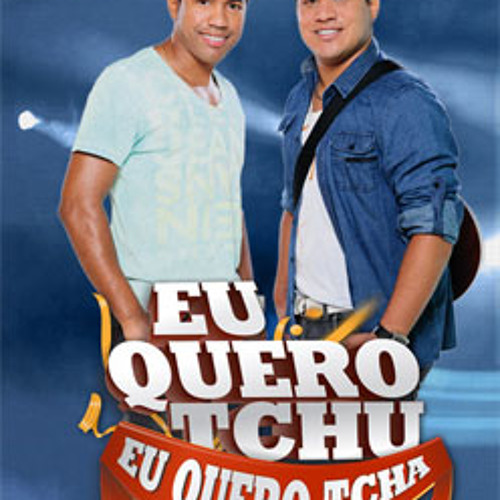 eu quero tchu tcha tcha
