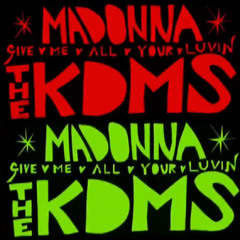Madonna - Give Me All Your Luvin (THE KDMS version)