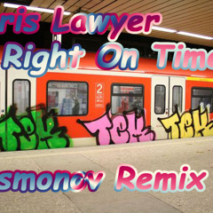 Chris Lawyer-Right On Time(Cosmonov Remix)