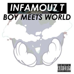 Infamouz T - Boy Meets World (Intro)