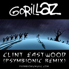 Gorillaz - Clint Eastwood (Psymbionic Remix) [FREE DL!]