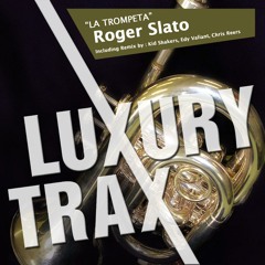 Roger Slato - La Trompeta (Edy Valiant Remix) [Luxury Trax]