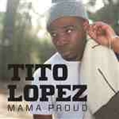 Tito Lopez - Mama Proud